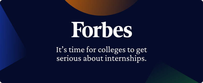 Forbes - It’s time for colleges to get serious about internships.