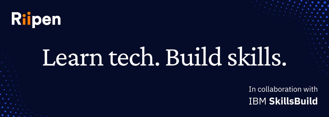 Build in-demand tech skills  today at no cost with IBM SkillsBuild.