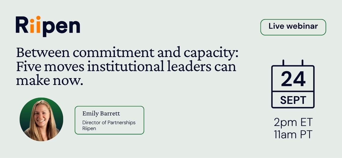 Live webinar. Between commitment and capacity: Five moves institutional leaders can make now. Register today.