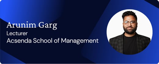 Meet Arunim Garg, Lecturer in the Bachelor of Business Administration (BBA) program at Acsenda School of Management.